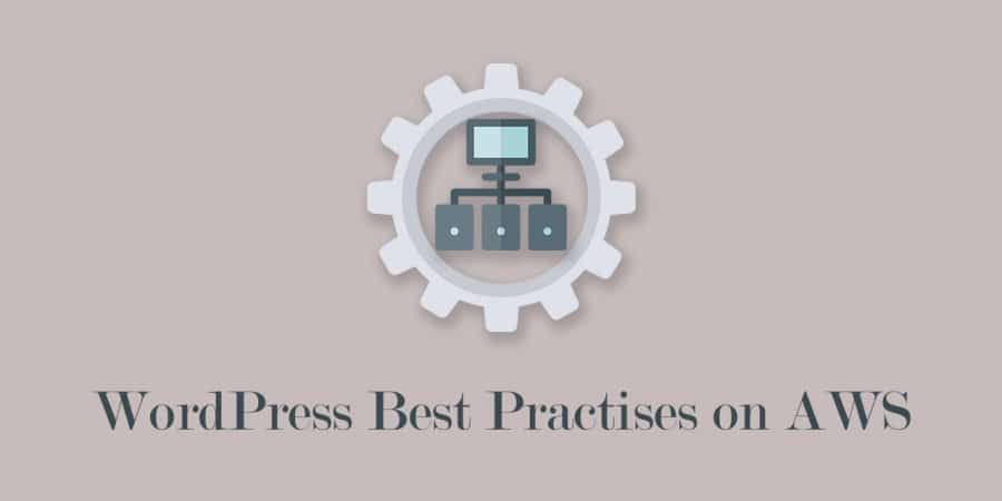 WordPress Best Practises on AWS