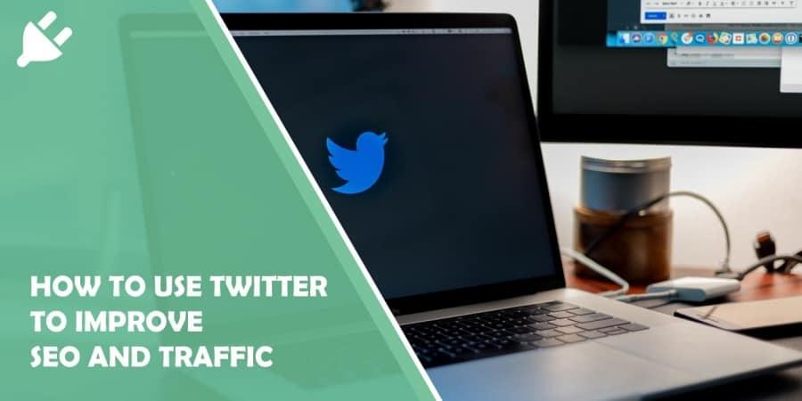 How to Use Twitter to Improve SEO and Traffic