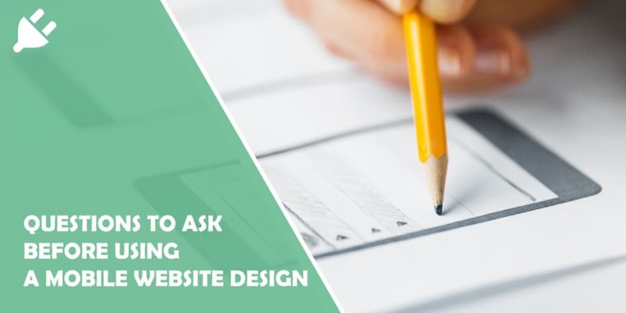 5 Questions to Ask Before Using a Mobile Website Design