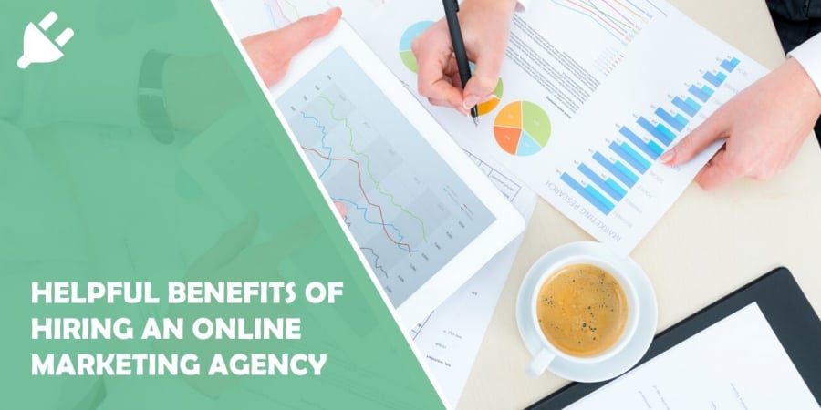 5 Helpful Benefits of Hiring an Online Marketing Agency