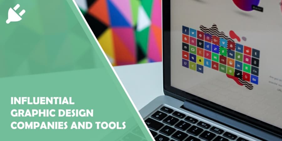 Influential Graphic Design Companies and Tools