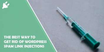 The Best Way to Get Rid of Wordpress Spam Link Injections