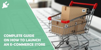 The Complete Guide on How to Launch an E-commerce Store