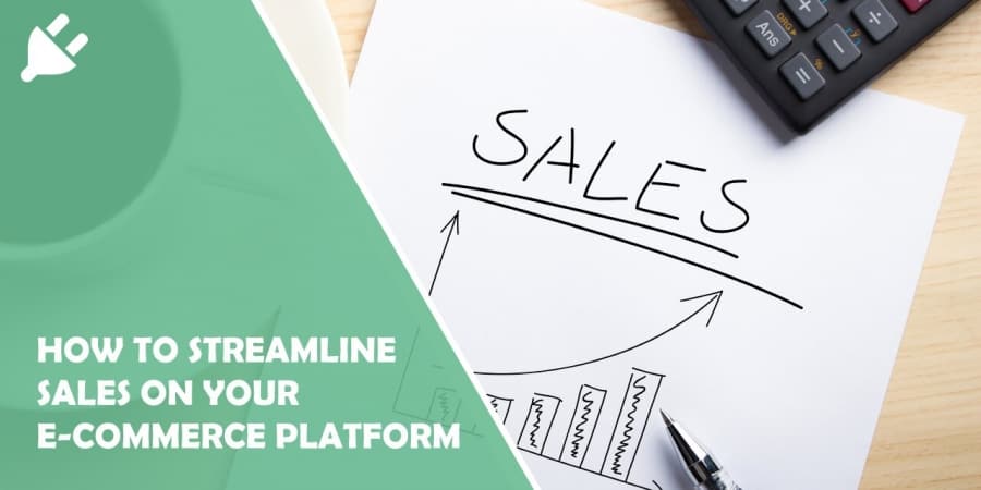 How to Streamline Sales on Your E-Commerce Platform