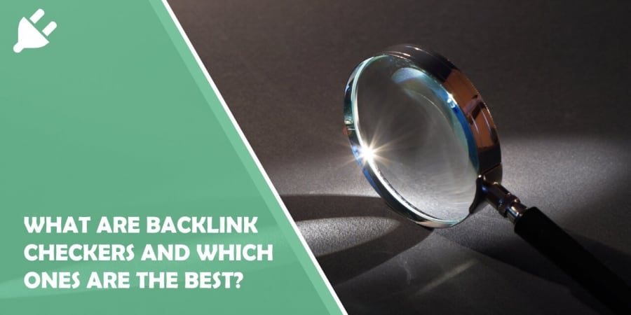 Website Tools: What Are Backlink Checkers and Which Ones Are the Best?