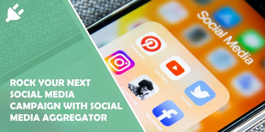 How to Rock Your Next Social Media Campaign With a Social Media Aggregator