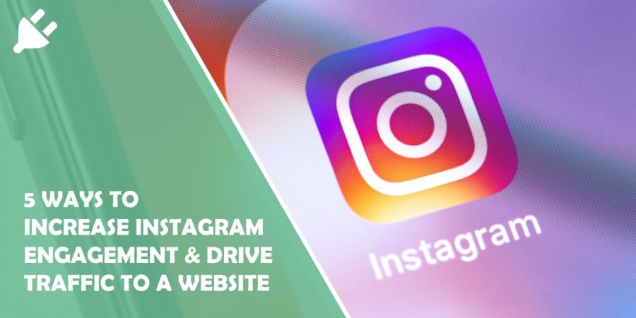 5 Ways to Increase Instagram Engagement & Drive Traffic to Your Website