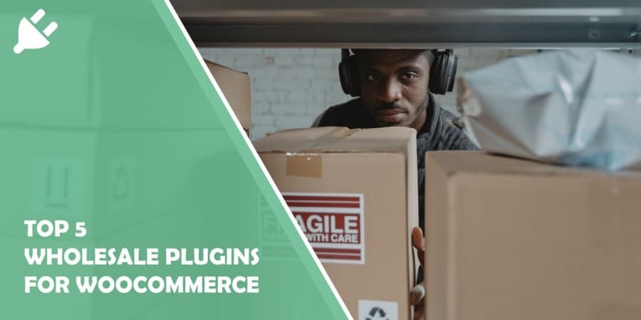 Top 5 Wholesale Plugins for WooCommerce: Do Serious Business With Minimum Effort