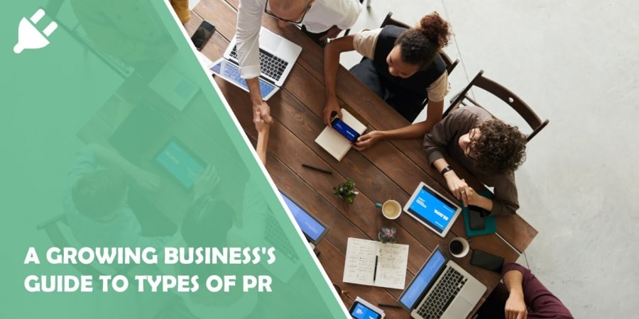A growing business's guide to types of PR