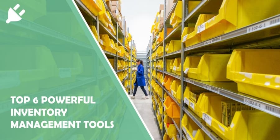 Top 6 Powerful Inventory Management Tools