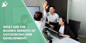 What Are the Business Benefits of Outsourcing Web Development?