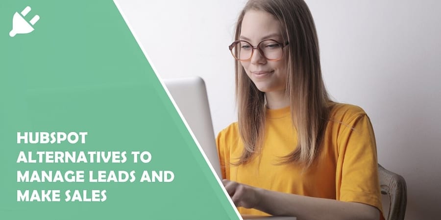 The Best HubSpot Alternatives to Manage Leads and Make Sales