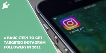 6 Basic Steps to Get Targeted Instagram Followers in 2022