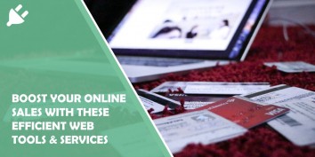 Boost Your Online Sales With These Efficient Web Tools & Services
