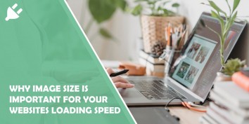 4 Reasons Why Image Size Is Important for Your Websites Loading Speed