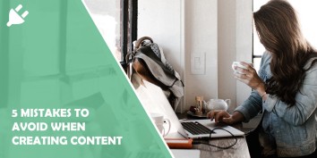 5 Mistakes to Avoid When Creating Content