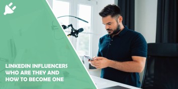 LinkedIn Influencers Who They Are and How to Become One