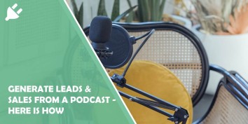 generate leads & sales from a podcast - here is how