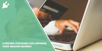 5 Proven Strategies for Growing Your Amazon Business