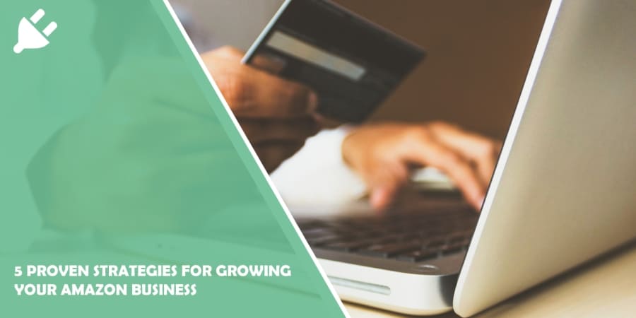 5 Proven Strategies for Growing Your Amazon Business