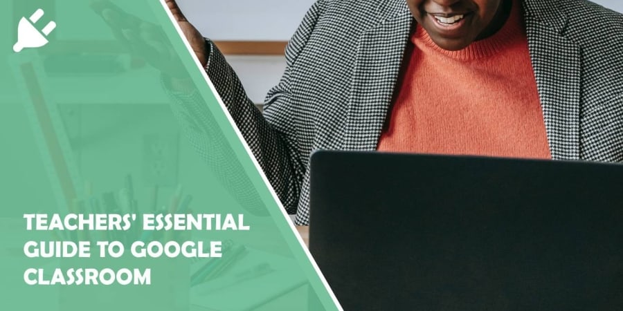 teachers' essential guide to google classroom