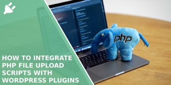 How to Integrate PHP File Upload Scripts with WordPress Plugins