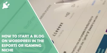 How to Start a Blog on WordPress in the Esports or iGaming Niche