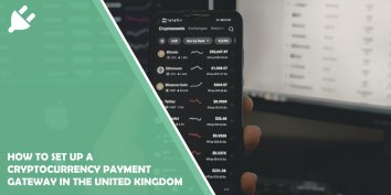 How To Set Up A Cryptocurrency Payment Gateway In The United Kingdom