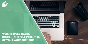 Website Speed Hacks: Unleash the Full Potential of Your WordPress Site