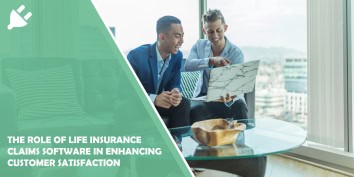 The Role of Life Insurance Claims Software in Enhancing Customer Satisfaction