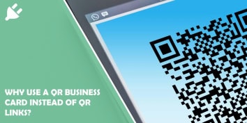 Why Use a QR Business Card Instead of QR Links?