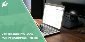 Key Features to Look for in WordPress Themes